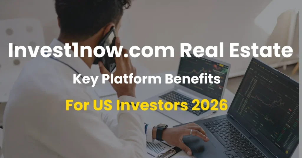Invest1now.com real estate platform benefits for US investors 2026